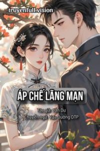 Áp Chế Lãng Mạn – Cẩn Dư