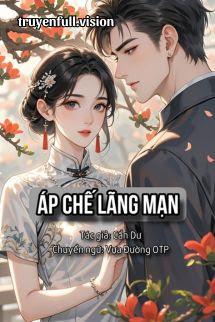 Áp Chế Lãng Mạn – Cẩn Dư