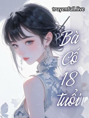 Bà Cố 18 Tuổi – Ô Anh Hạ