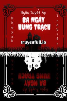 Ba Ngày Hung Trạch – Ngân Tuyết Áp