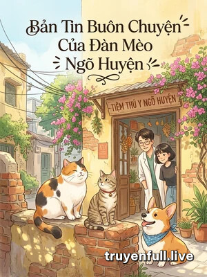 Bản Tin Buôn Chuyện Của Đàn Mèo Ngõ Huyện