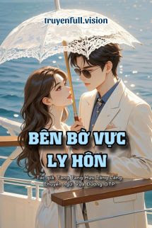 Bên Bờ Vực Ly Hôn – Tang Tang Hựu Lãng Lãng