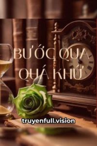 Bước Qua Quá Khứ – Trường Ly Bất Ly