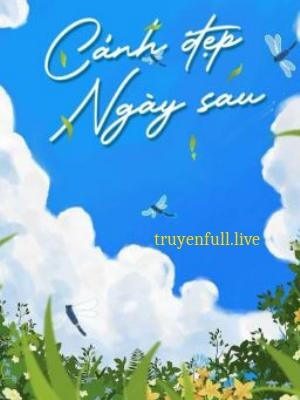 Cảnh Đẹp Ngày Sau – Hà Khuyết