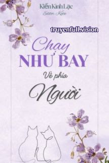 Chạy Như Bay Về Phía Người – Kiến Kình Lạc