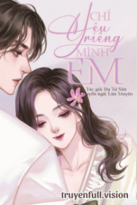 Chỉ Yêu Riêng Mình Em – Dạ Tử Sân