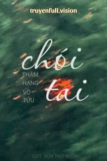 Chói Tai – Thâm Hạng Vô Tửu