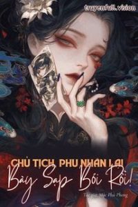 Chủ Tịch, Phu Nhân Lại Bày Sạp Bói Rồi