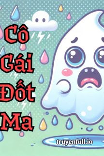 Cô Gái Đốt Ma – Sơ Nhất Đại Bạch