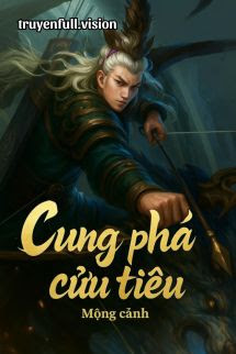 Cung Phá Cửu Tiêu – Mộng Cảnh