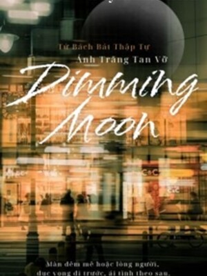 Dimming Moon – Ánh Trăng Tan Vỡ