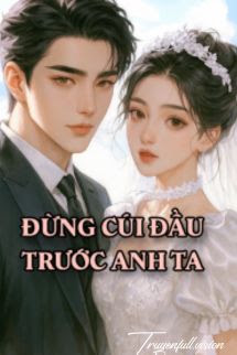 Đừng Cúi Đầu Trước Anh Ta