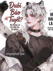 Đuôi Báo Tuyết? Rõ Ràng Là Cái Bẫy Dụ Kẻ Điên