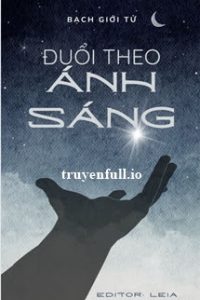 Đuổi Theo Ánh Sáng – Bạch Giới Tử