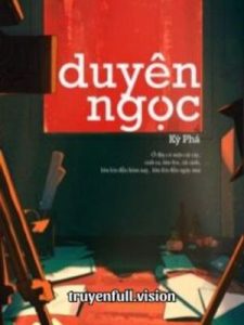 Duyên Ngọc – Kỳ Phá