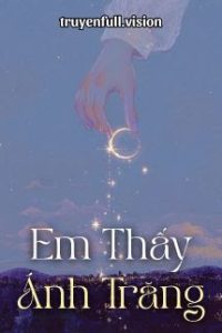 Em Thấy Ánh Trăng – Hoài Nam Tiểu Sơn