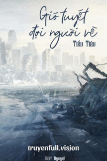 Gió Tuyết Đợi Người Về – Tiểu Tiêu