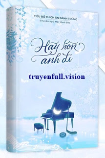 Hãy Hôn Anh Đi – Tiểu Bố Thích Ăn Bánh Trứng