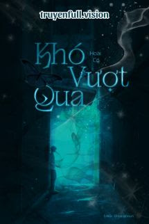 Khó Vượt Qua – Hoài Cố
