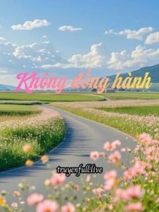 Không Đồng Hành – Nhị Thập Nhị Hoa Cốt