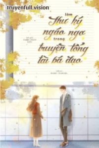 Làm Thư Ký Ngáo Ngơ Trong Truyện Tổng Tài Bá Đạo