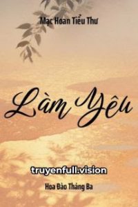 Làm Yêu – Mạc Hoan Tiểu Thư