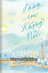 Lặng Im Không Nói – Phiêu Lượng Đích Mân Côi
