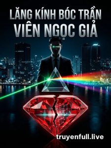 Lăng Kính Bóc Trần Viên Ngọc Giả