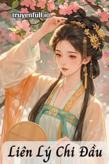 Liên Lý Chi Đầu – Băng Mĩ Thức Bất Gia Đường