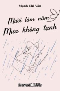 Mười Lăm Năm Mưa Không Tạnh – Mạnh Chi Vãn