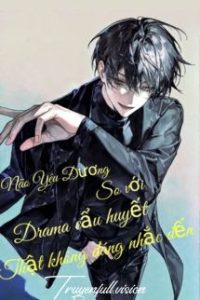 Não Yêu Đương Đứng Trước Drama Cẩu Huyết Thật Không Đáng Nhắc Đến