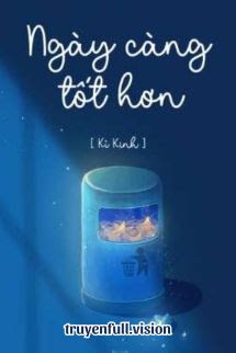 Ngày Càng Tốt Hơn – Kỉ Kinh