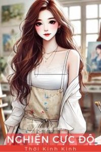 Nghiện Cực Độ – Thời Kinh Kinh