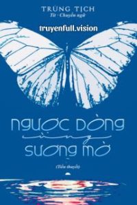 Ngược Dòng Cùng Sương Mờ – Trừng Tịch
