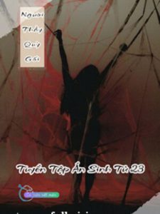 Người Thầy Quỳ Gối – Tuyển Tập Án Sinh Tử 23