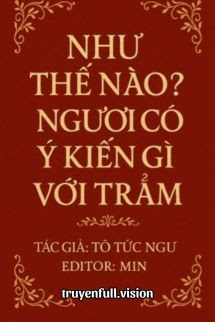 Như Thế Nào? Ngươi Có Ý Kiến Gì Với Trẫm?
