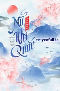 Nữ Nhi Quốc – Vũ Sơn Nhất Định Bất Hoá