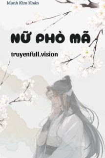 Nữ Phò Mã – Mạnh Kim Khán