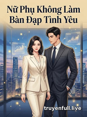 Nữ Phụ Không Làm Bàn Đạp Tình Yêu