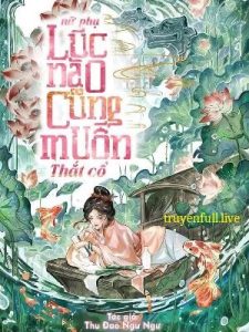 Nữ Phụ Lúc Nào Cũng Muốn Thắt Cổ