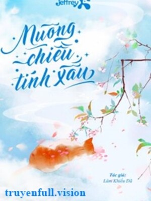 Nuông Chiều Tính Xấu – Lâm Khiếu Dã