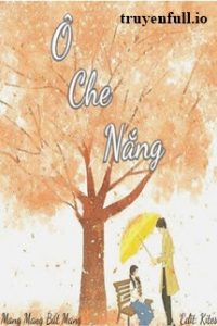 Ô Che Nắng – Mang Mang Bất Mang