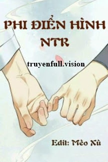Phi Điển Hình NTR – Nhất Bàn Sao Thanh Đậu