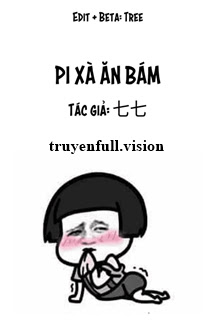 Pi Xà Ăn Bám – Thất Thất