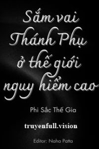 Sắm Vai Thánh Phụ Ở Thế Giới Có Độ Nguy Hiểm Cao