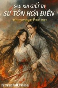Sau Khi Giết Ta Sư Tôn Hóa Điên
