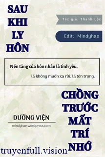 Sau Khi Ly Hôn, Chồng Trước Mất Trí Nhớ