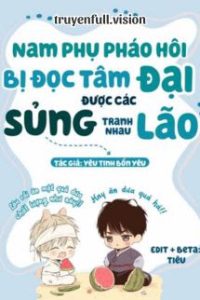 Sau Khi Nam Phụ Ác Độc Bị Đọc Tâm, Các Đại Lão Tranh Nhau Sủng