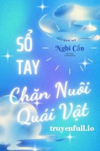 Sổ Tay Chăn Nuôi Quái Vật – Nghĩ Cẩn