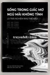 Sống Trong Giấc Mơ Ngủ Mãi Không Tỉnh Là Trải Nghiệm Như Thế Nào?